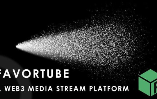 FavorTube Highlights Power of Creators: Web 3.0 Maximizes Value From Content